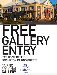 FREE entry at Cairns Regional Gallery for Hilton Guests!